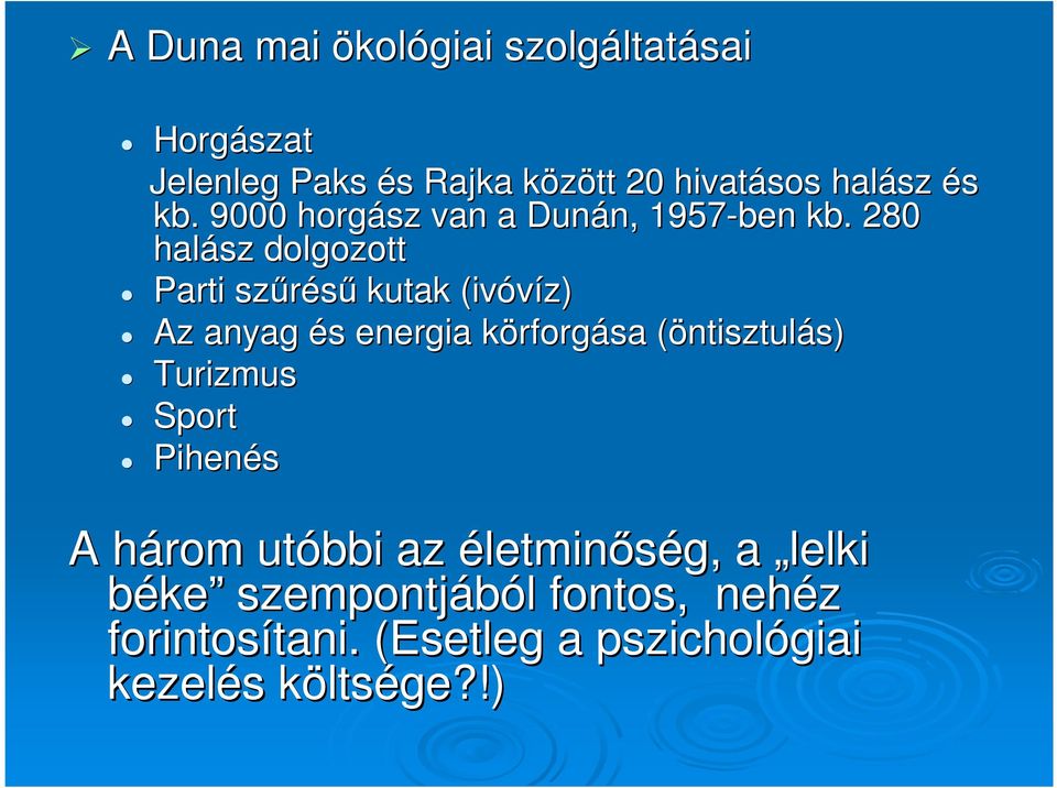 280 halász dolgozott Parti szőréső kutak (ivóvíz) Az anyag és s energia körforgk rforgása (öntisztul(