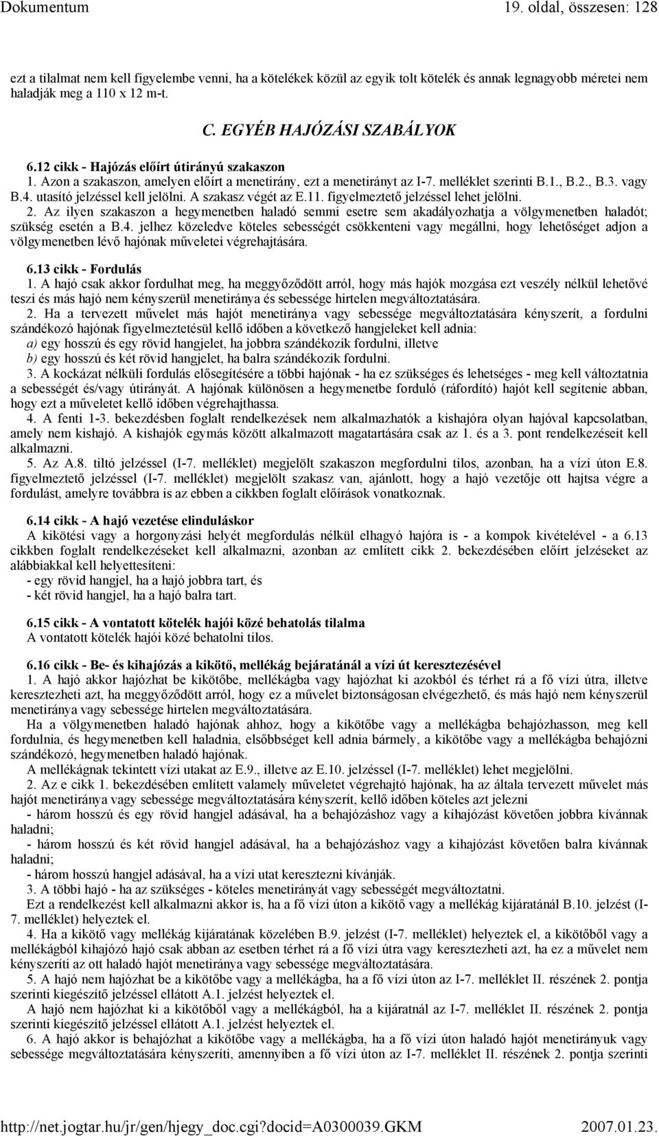 utasító jelzéssel kell jelölni. A szakasz végét az E.11. figyelmeztető jelzéssel lehet jelölni. 2.