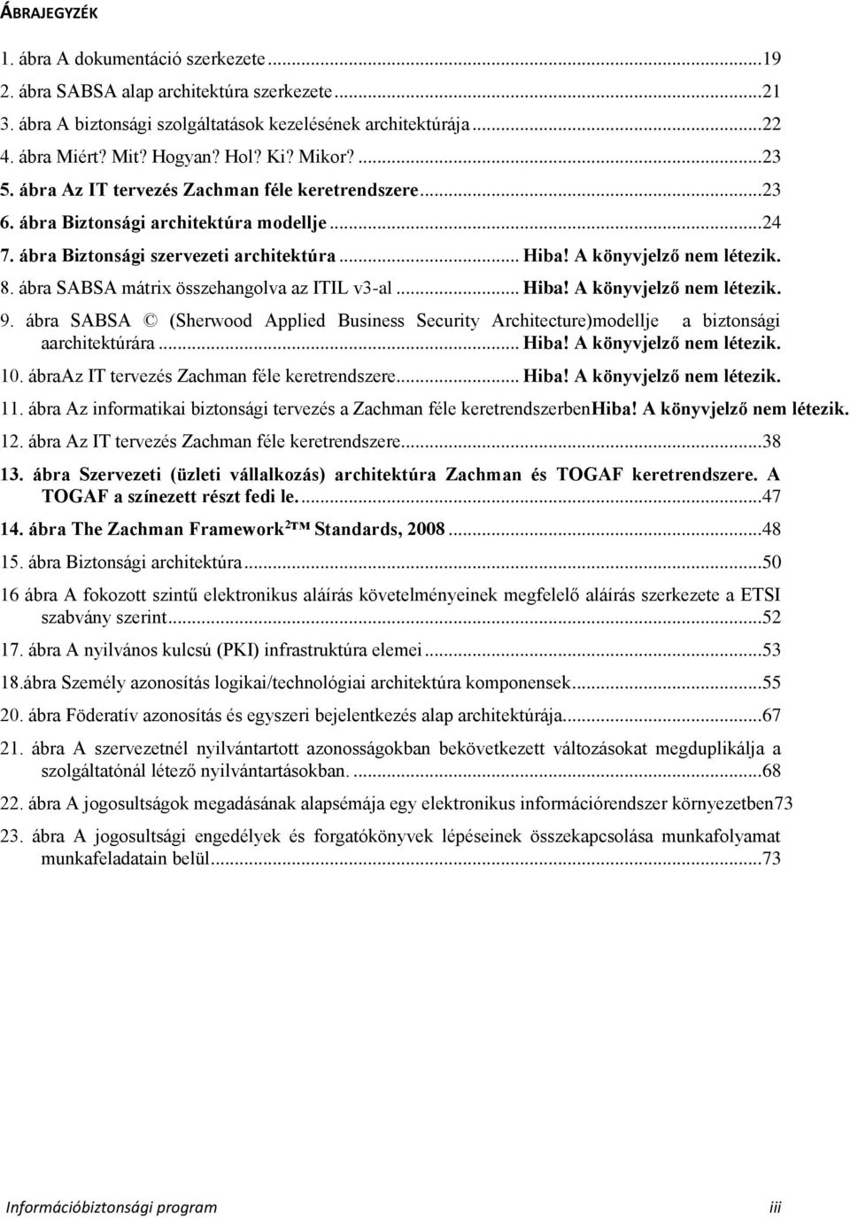 A könyvjelző nem létezik. 8. ábra SABSA mátrix összehangolva az ITIL v3-al... Hiba! A könyvjelző nem létezik. 9.