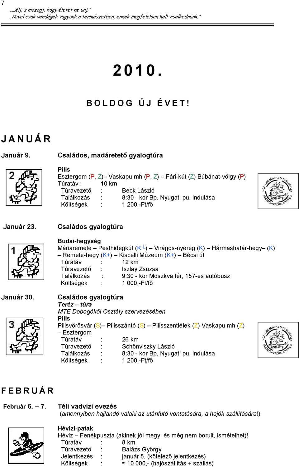 indulása Költségek : 1 200,-Ft/fı Január 23.