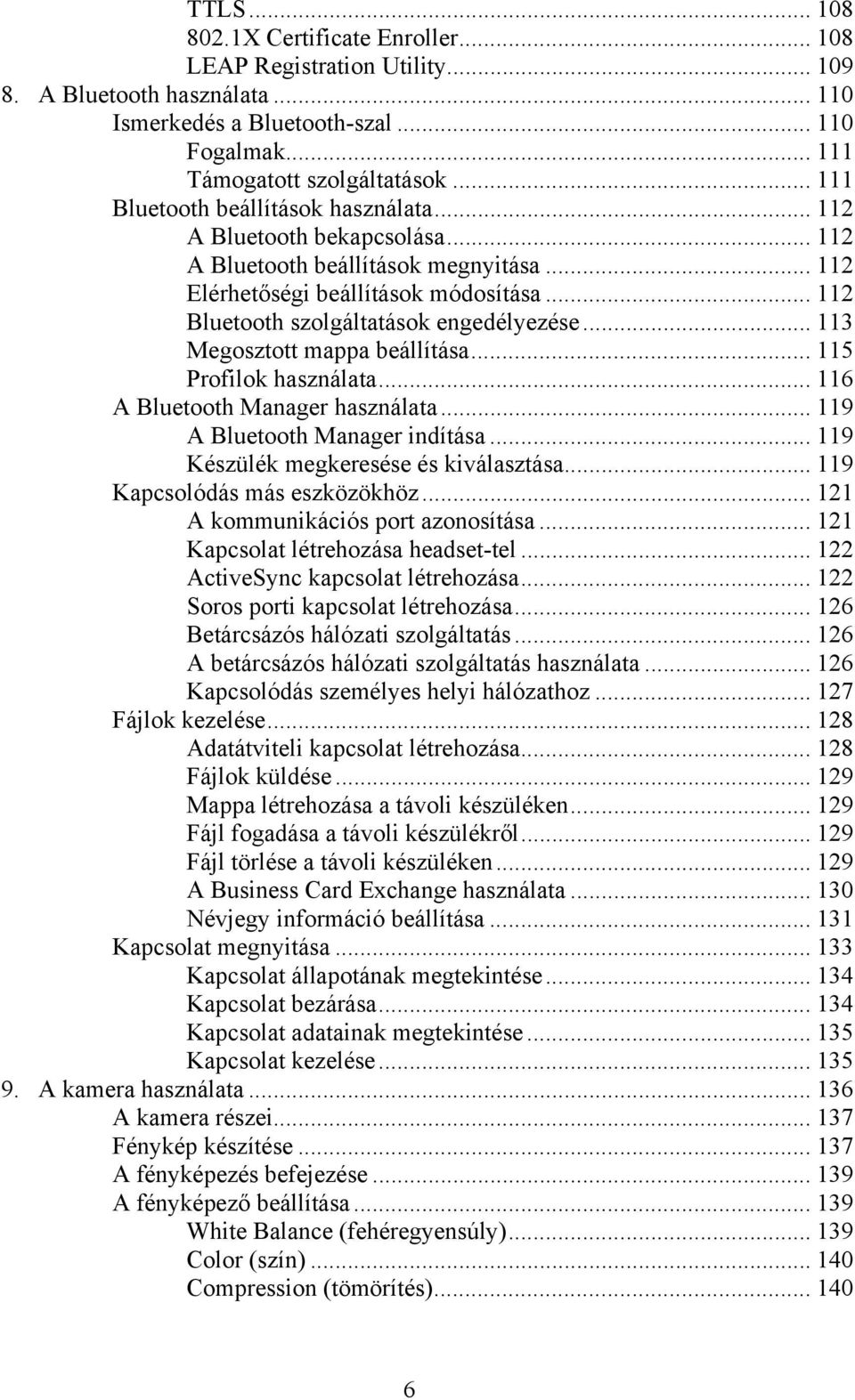 .. 112 Bluetooth szolgáltatások engedélyezése... 113 Megosztott mappa beállítása... 115 Profilok használata... 116 A Bluetooth Manager használata... 119 A Bluetooth Manager indítása.