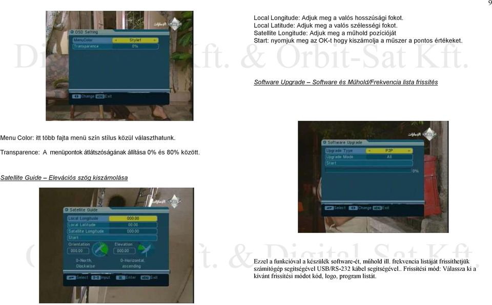 Software Upgrade Software és Mőhold/Frekvencia lista frissítés Menu Color: itt több fajta menü szín stílus közül választhatunk.