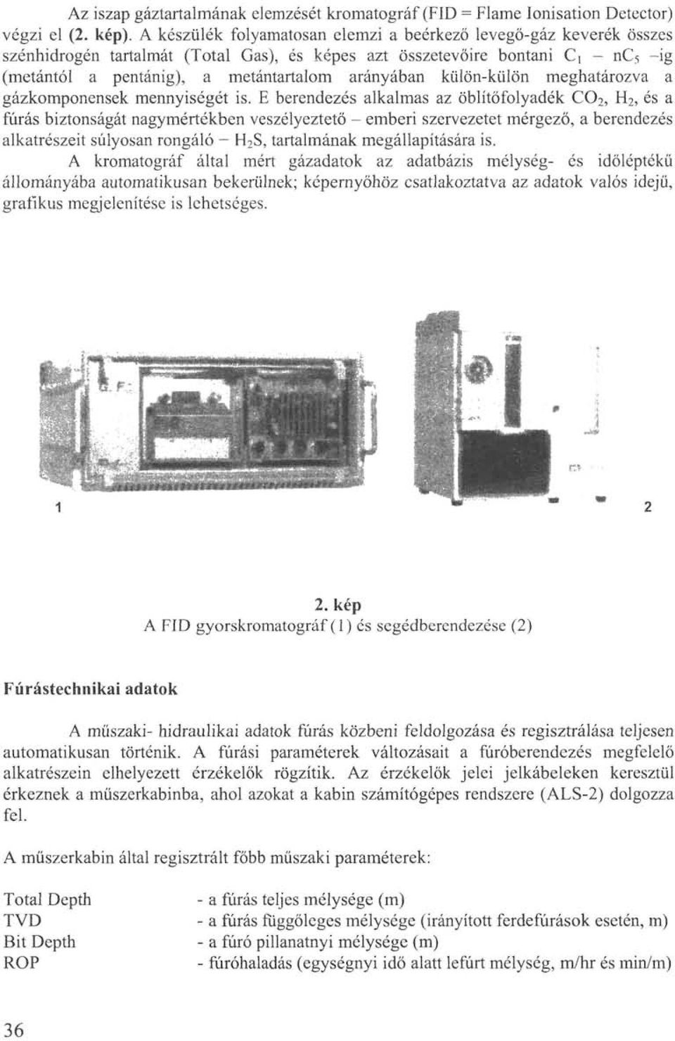 arányában külön-külön meghatározva a gázkomponensek mennyiségét is.