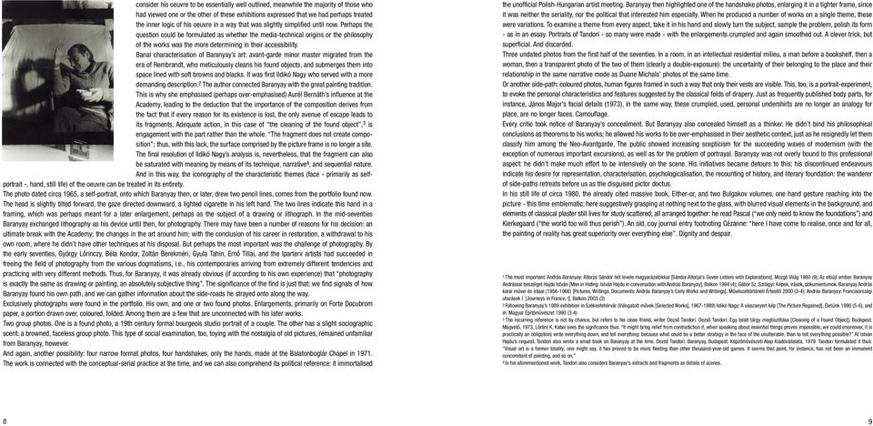 Perhaps the question could be formulated as whether the media-technical origins or the philosophy of the works was the more determining in their accessibility.