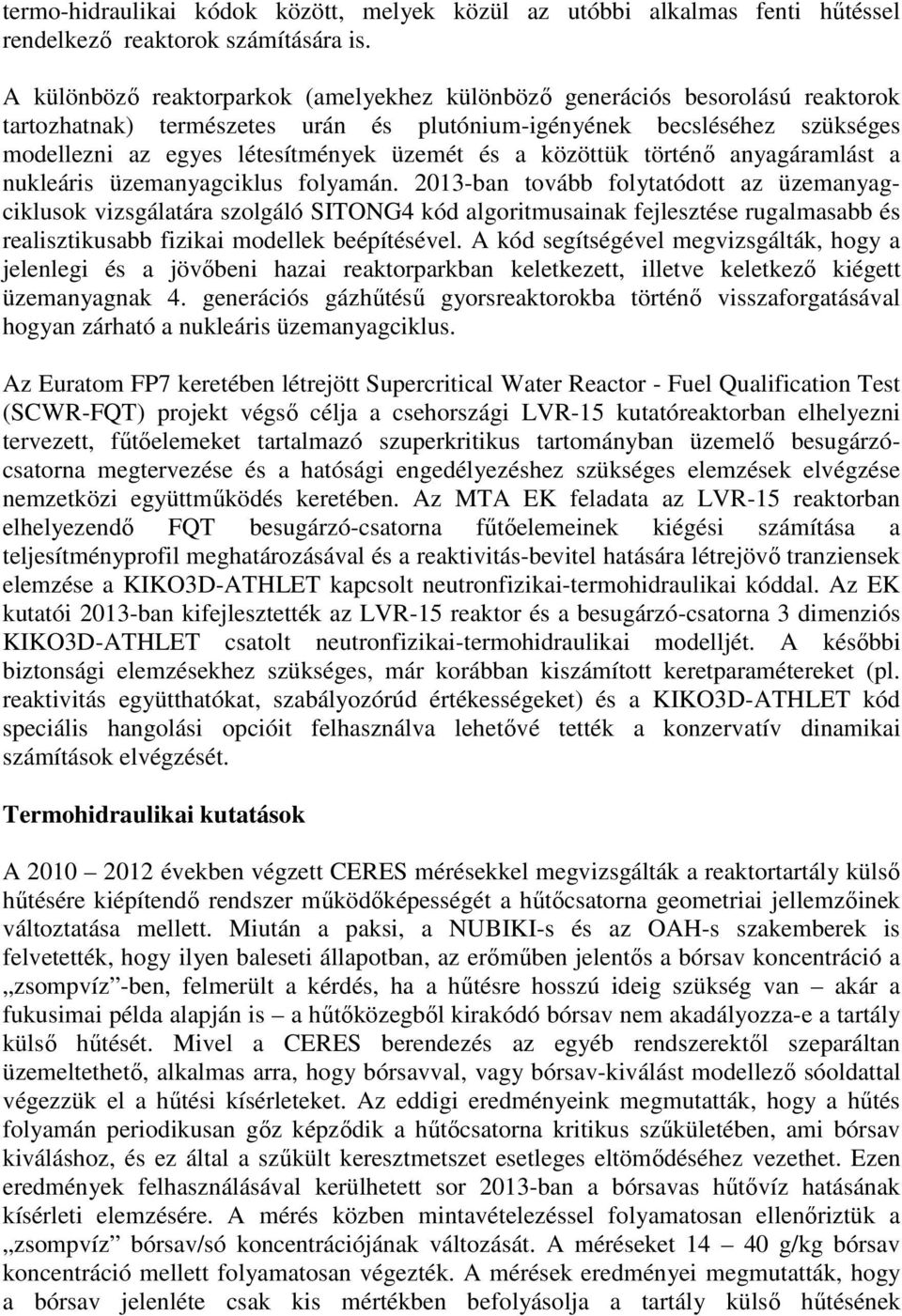 a közöttük történő anyagáramlást a nukleáris üzemanyagciklus folyamán.