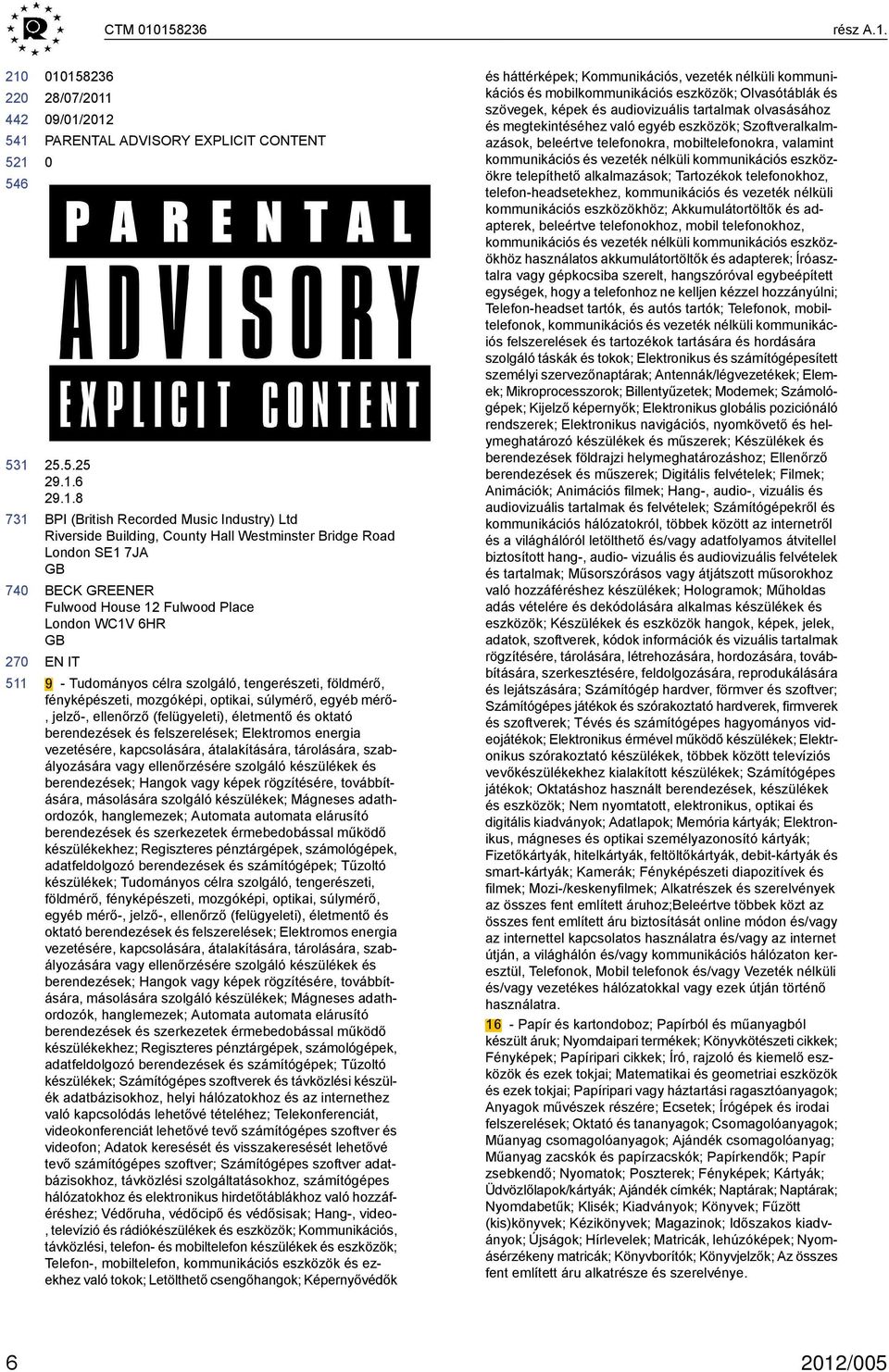 22 1158236 28/7/211 PARENTAL ADVISORY EXPLICIT CONTENT 25.5.25 29.1.6 29.1.8 BPI (British Recorded Music Industry) Ltd Riverside Building, County Hall Westminster Bridge Road London SE1 7JA BECK