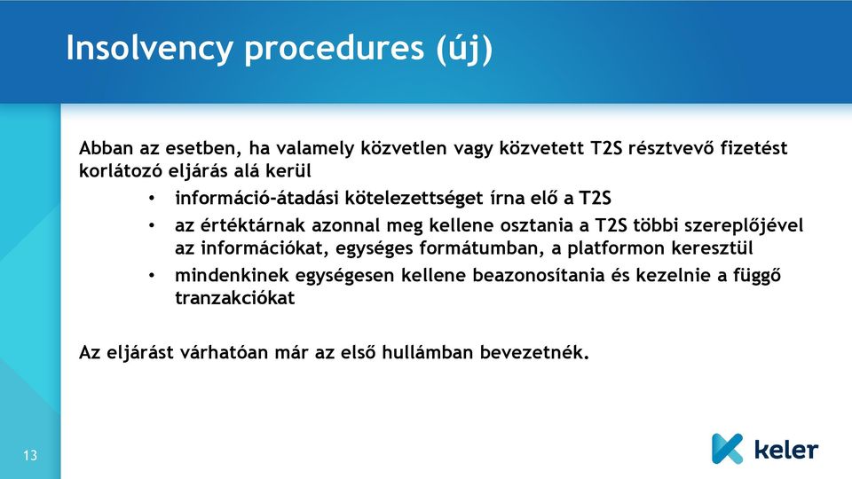 osztania a T2S többi szereplőjével az információkat, egységes formátumban, a platformon keresztül mindenkinek