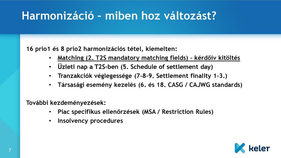 Schedule of settlement day) Tranzakciók véglegessége (7-8-9. Settlement finality 1-3.