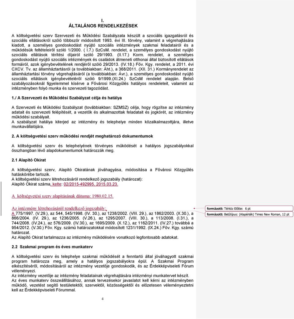 rendelet, a személyes gondoskodást nyújtó szociális ellátások térítési díjairól szóló 29/1993. (II.17.) Korm.