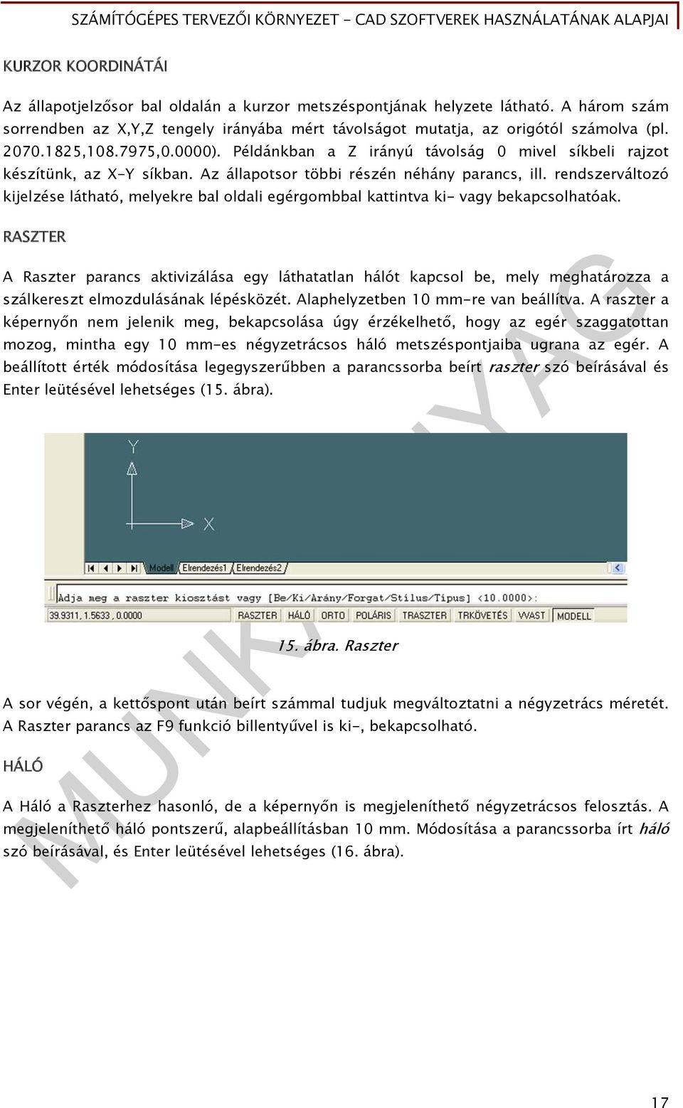 rendszerváltozó kijelzése látható, melyekre bal oldali egérgombbal kattintva ki- vagy bekapcsolhatóak.