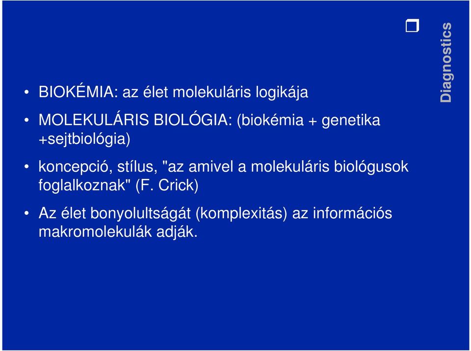 amivel a molekuláris biológusok foglalkoznak" (F.