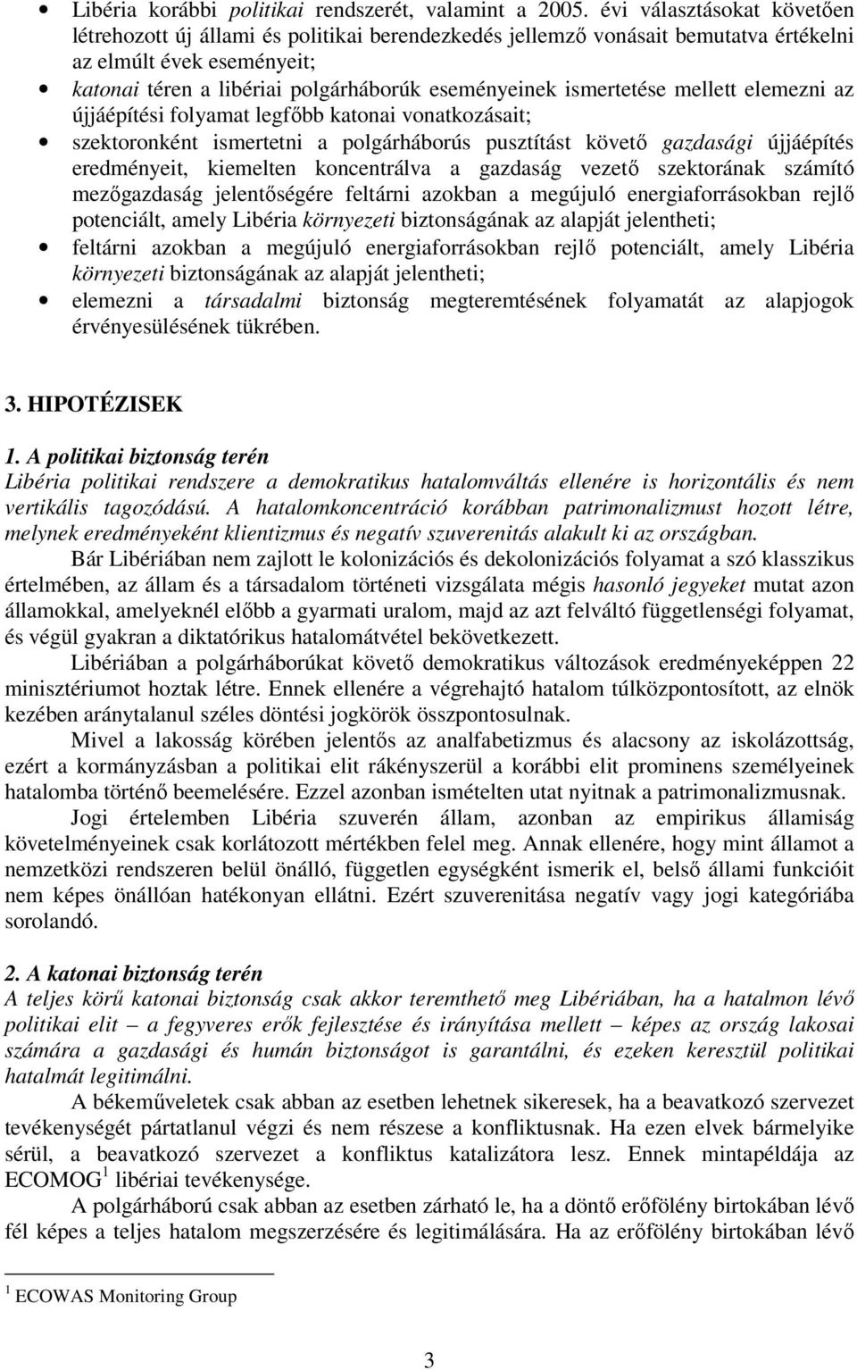 ismertetése mellett elemezni az újjáépítési folyamat legfıbb katonai vonatkozásait; szektoronként ismertetni a polgárháborús pusztítást követı gazdasági újjáépítés eredményeit, kiemelten koncentrálva