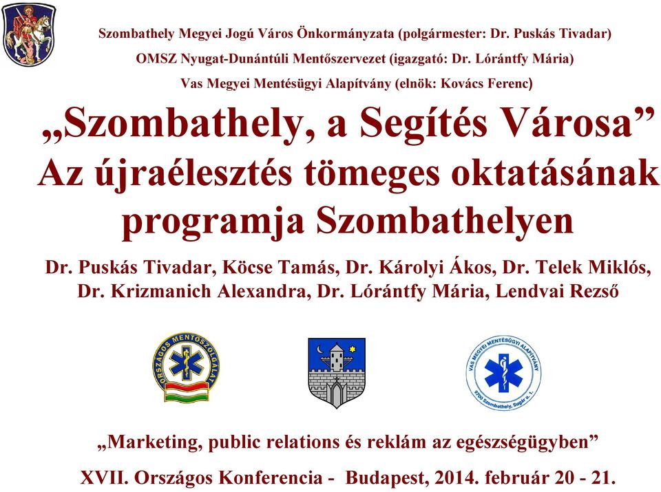 oktatásának programja Szombathelyen Dr. Puskás Tivadar, Köcse Tamás, Dr. Károlyi Ákos, Dr. Telek Miklós, Dr. Krizmanich Alexandra, Dr.