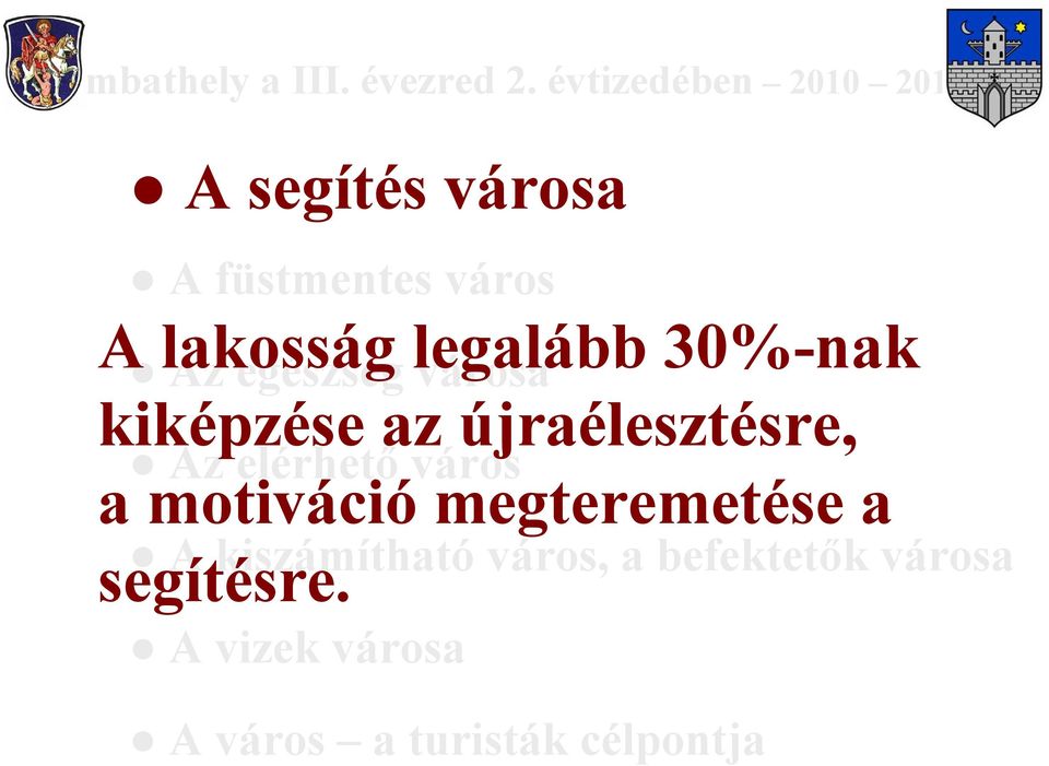 városa kiképzése az újraélesztésre, Az elérhető város a motiváció