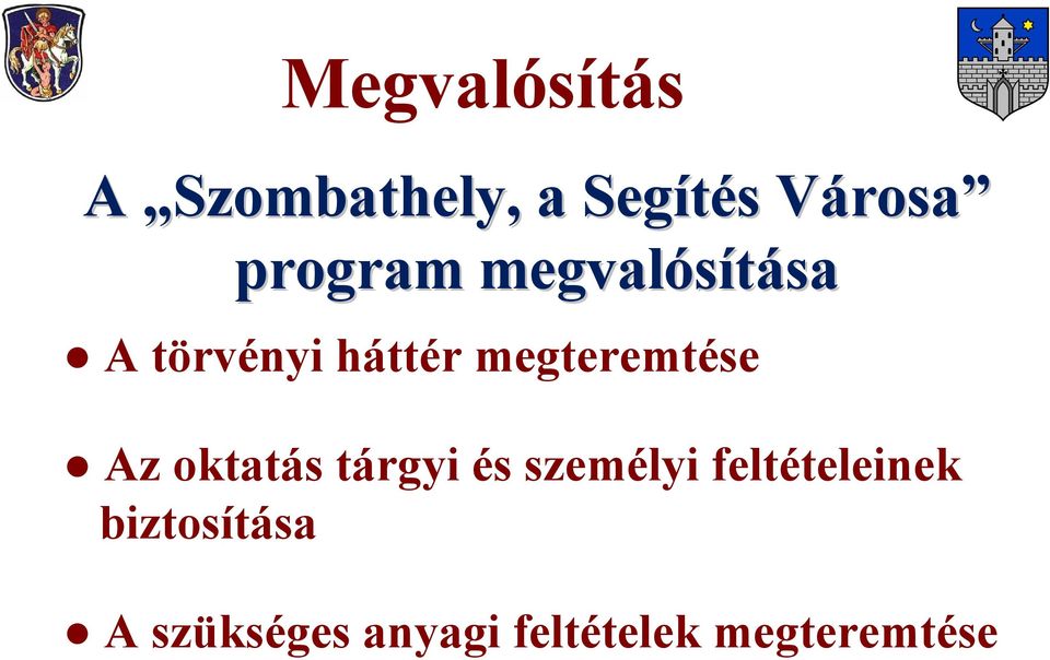 megteremtése Az oktatás tárgyi és személyi