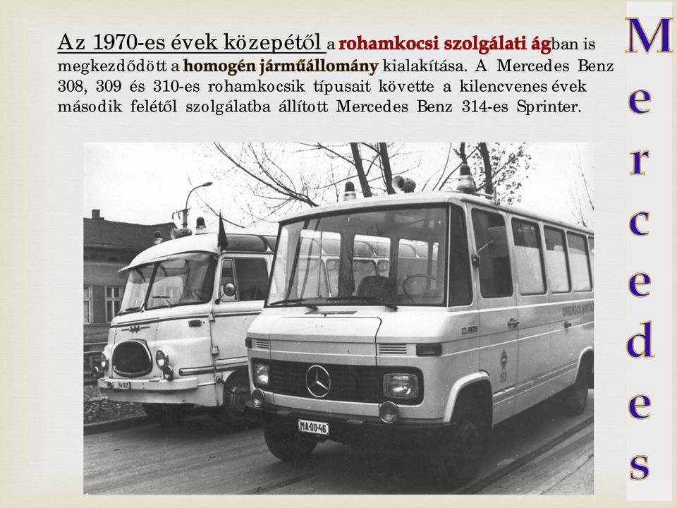 A Mercedes Benz 308, 309 és 310-es rohamkocsik