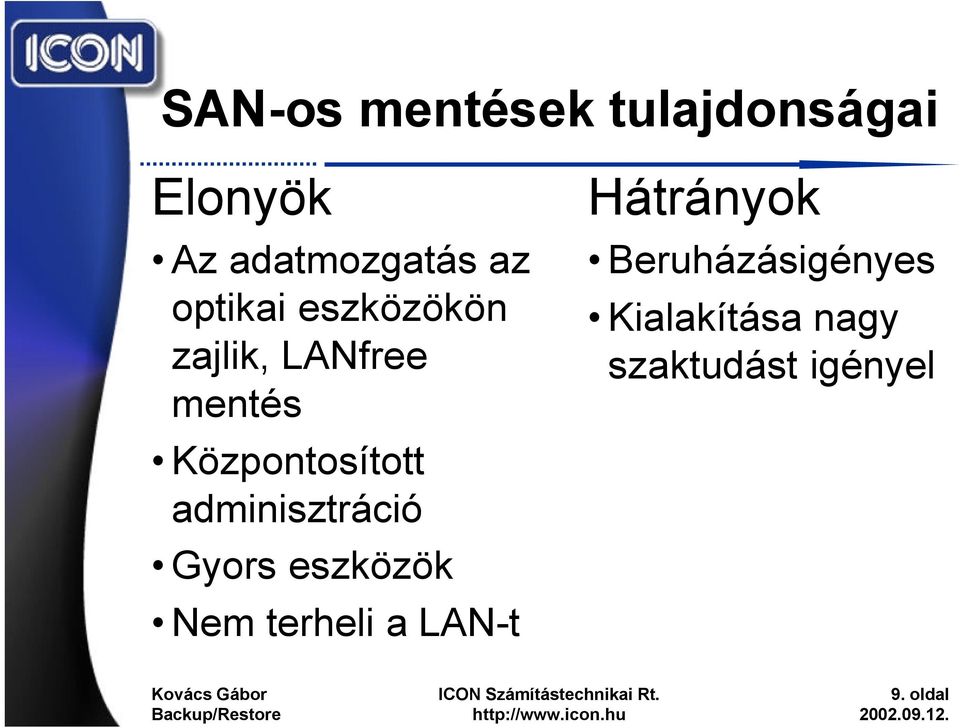 adminisztráció Gyors eszközök Nem terheli a LAN-t