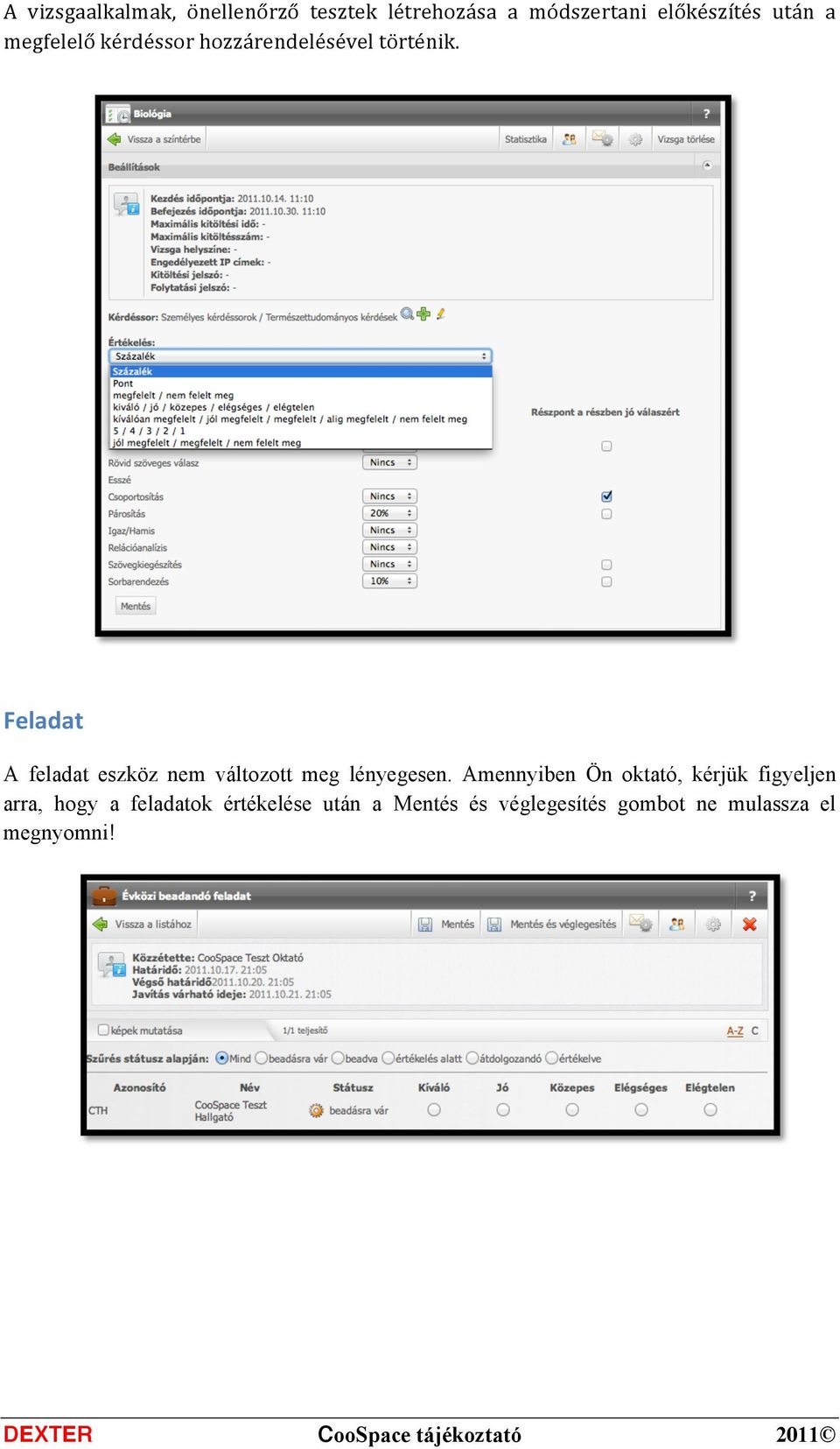 Feladat A feladat eszköz nem változott meg lényegesen.