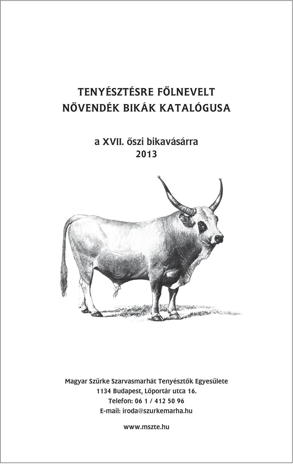 Tenyésztôk Egyesülete 1134 Budapest, Lôportár utca 16.