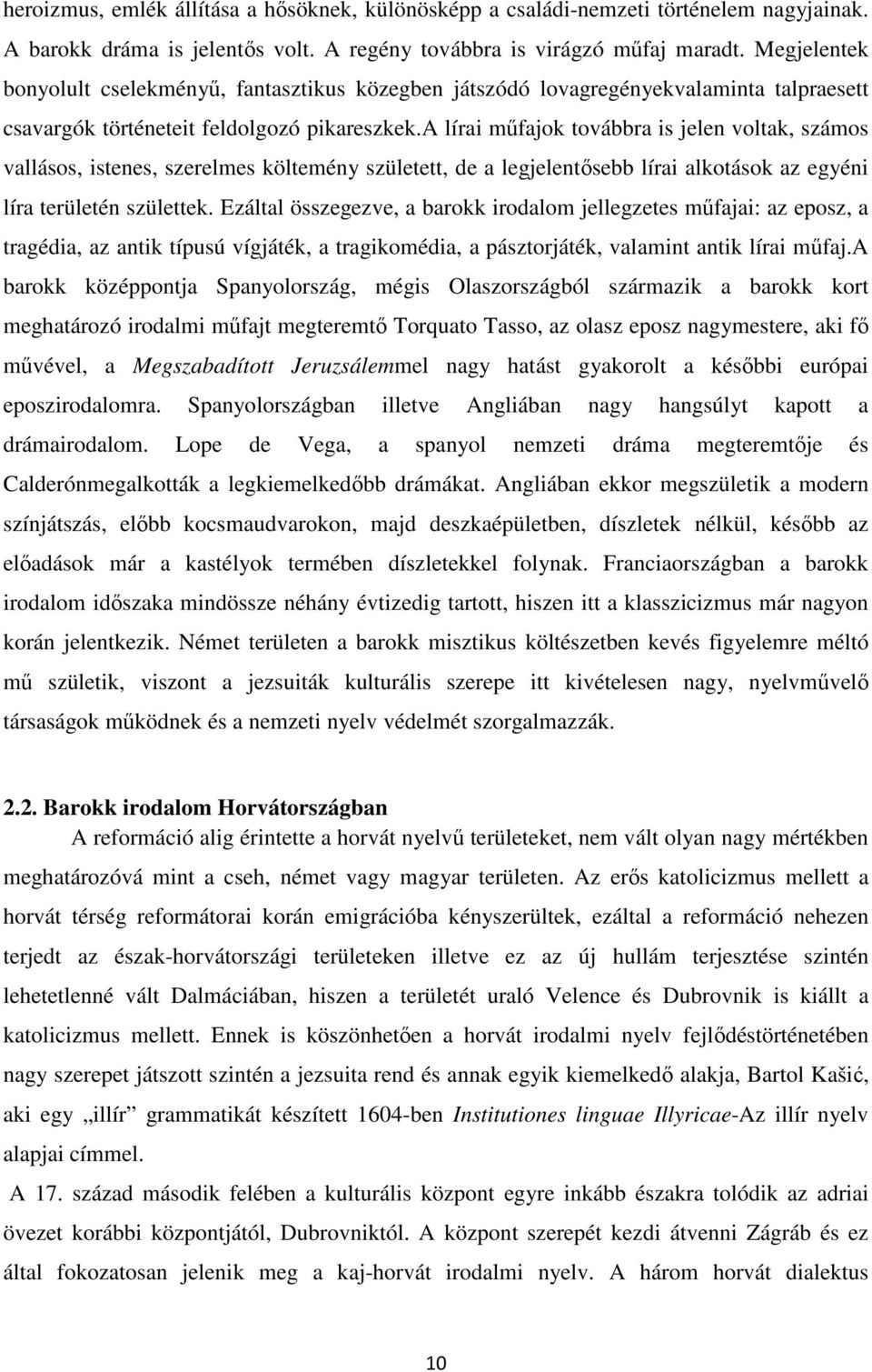 a lírai műfajok továbbra is jelen voltak, számos vallásos, istenes, szerelmes költemény született, de a legjelentősebb lírai alkotások az egyéni líra területén születtek.