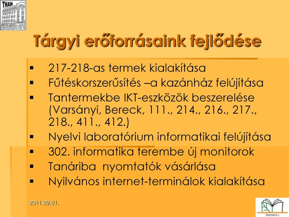 , 218., 411., 412.) Nyelvi laboratórium informatikai felújítása 302.