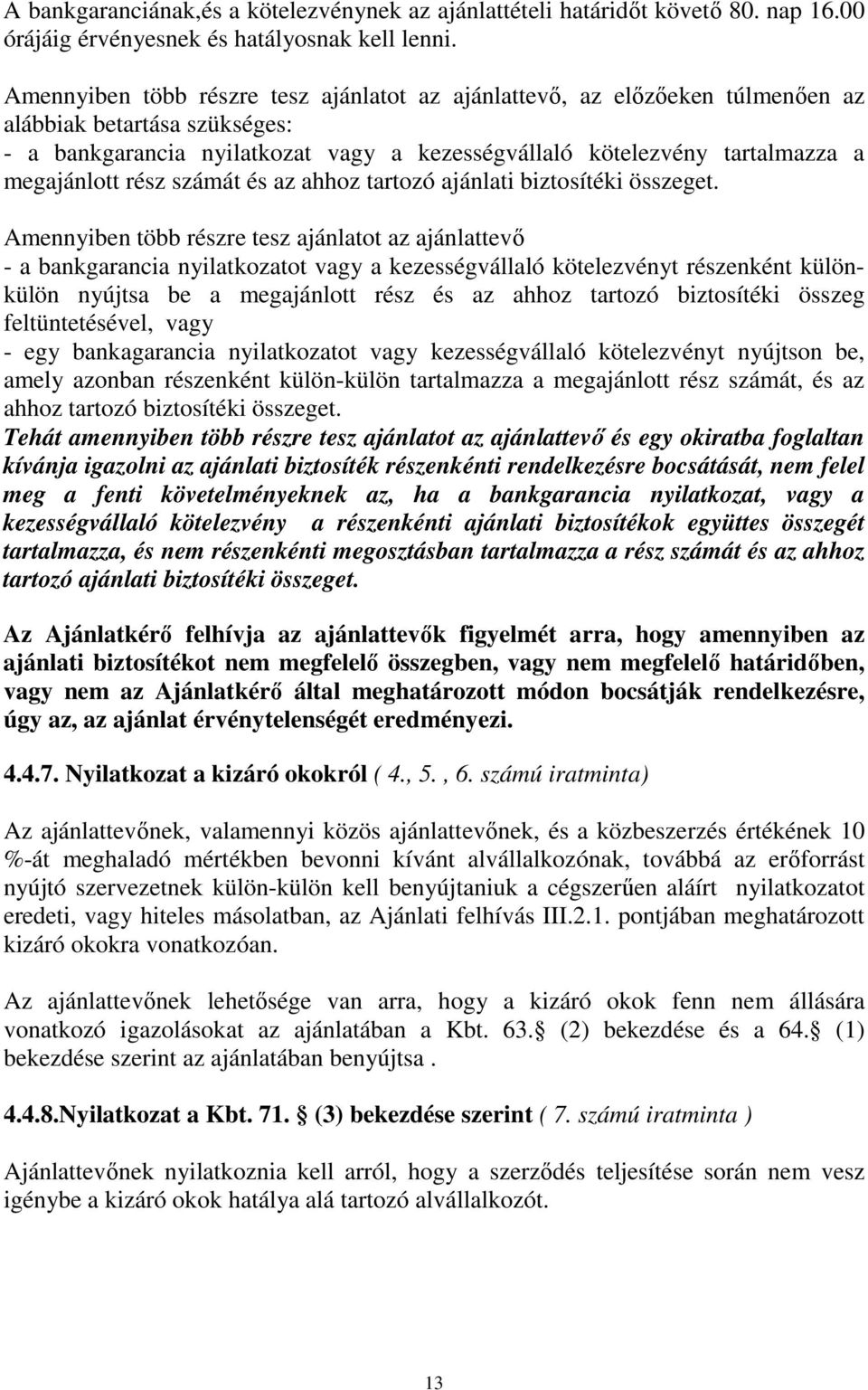 rész számát és az ahhoz tartozó ajánlati biztosítéki összeget.