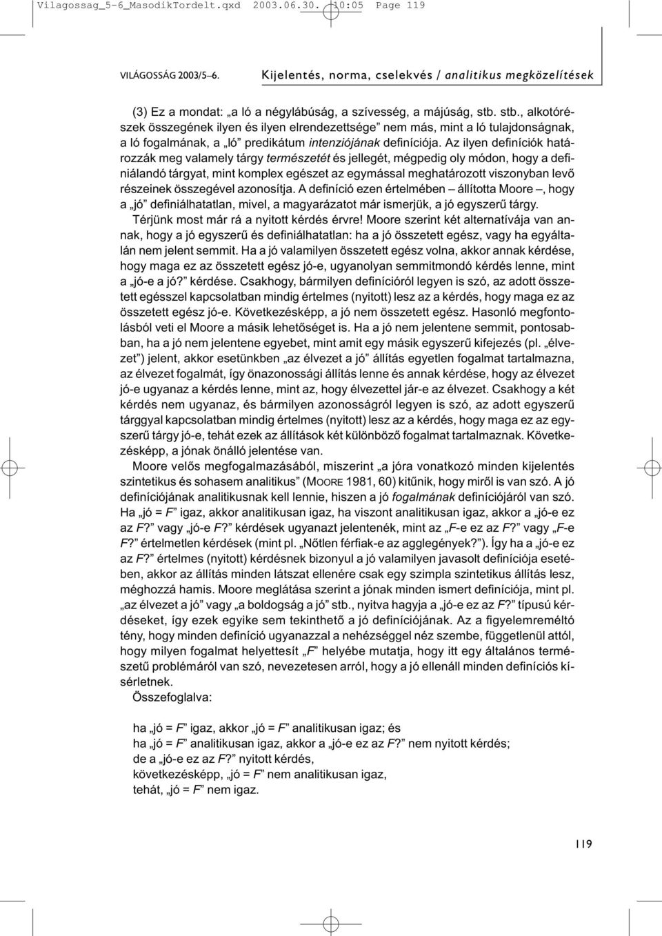 stb., alkotórészek összegének ilyen és ilyen elrendezettsége nem más, mint a ló tulajdonságnak, a ló fogalmának, a ló predikátum intenziójának definíciója.