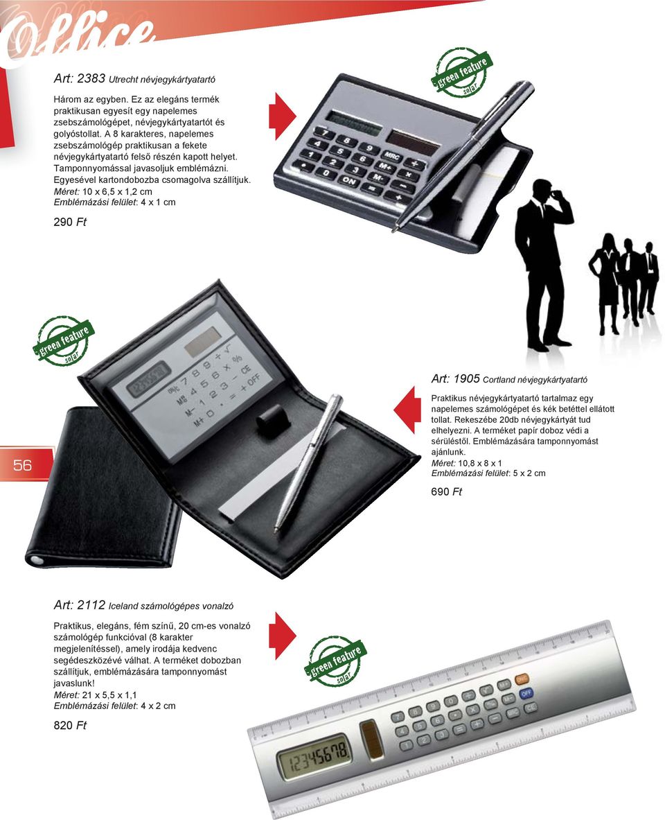 Méret: 10 x 6,5 x 1,2 cm Emblémázási felület: 4 x 1 cm 290 Ft solar solar Art: 1905 Cortland névjegykártyatartó 56 Praktikus névjegykártyatartó tartalmaz egy napelemes számológépet és kék betéttel