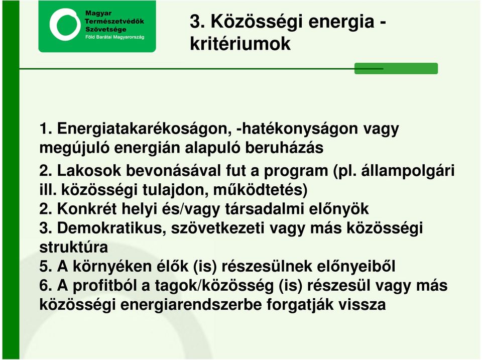 Lakosok bevonásával fut a program (pl. állampolgári ill. közösségi tulajdon, működtetés) 2.