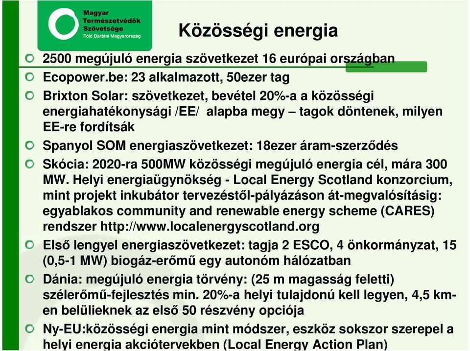 áram-szerződés Skócia: 2020-ra 500MW közösségi megújuló energia cél, mára 300 MW.