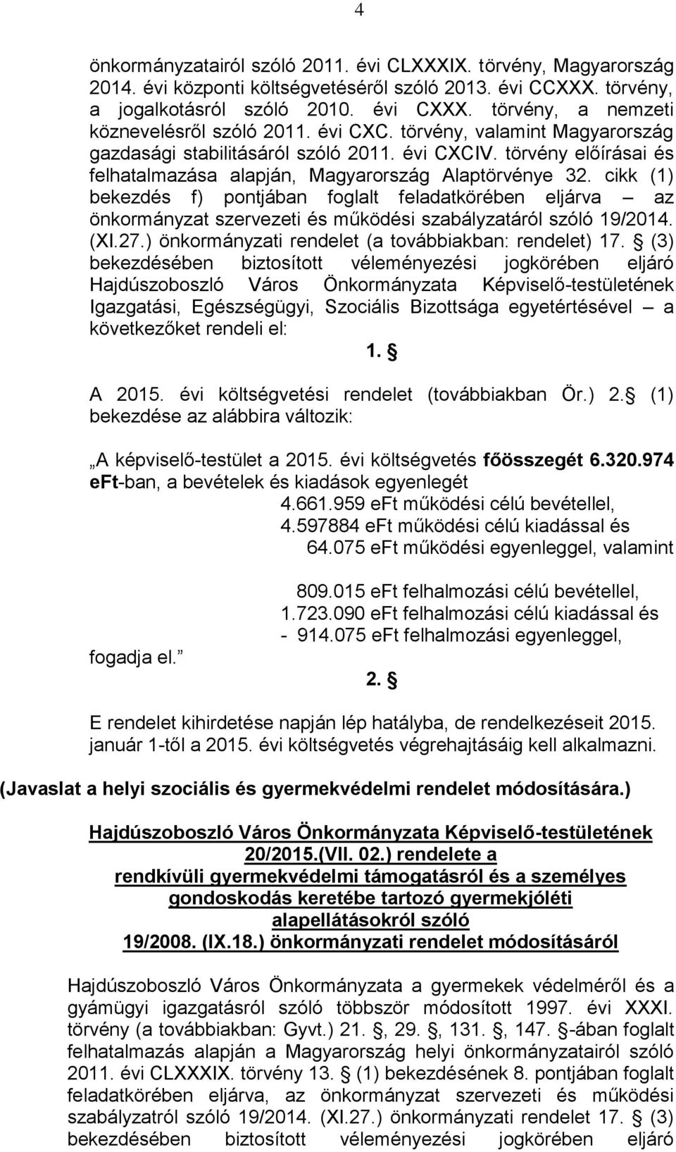 törvény előírásai és felhatalmazása alapján, Magyarország Alaptörvénye 32.