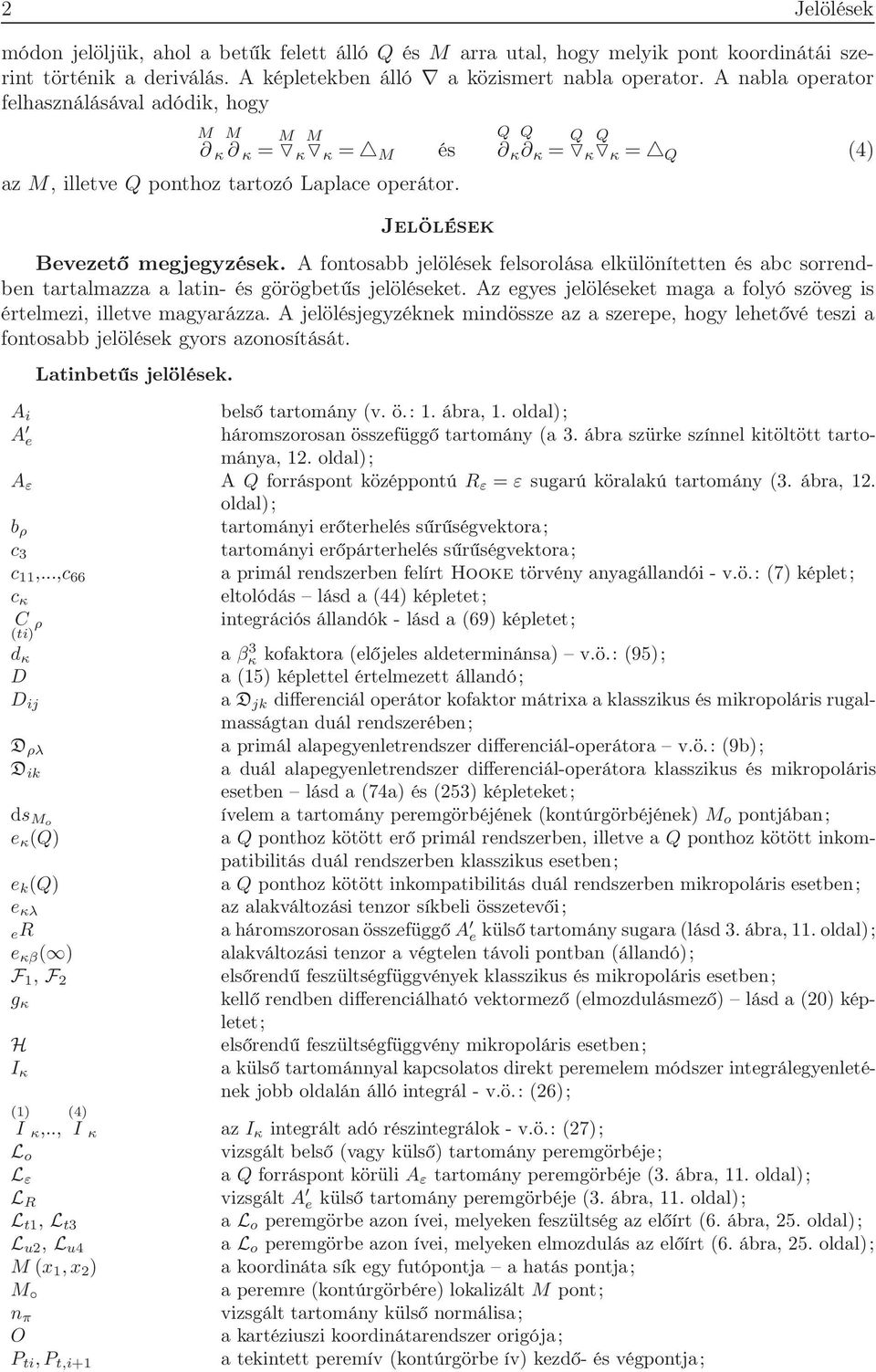 A fontosabb jelölések felsorolása elkülönítetten és abc sorrendben tartalmazza a latin- és görögbetűs jelöléseket. Az egyes jelöléseket maga a folyó szöveg is értelmezi, illetve magyarázza.