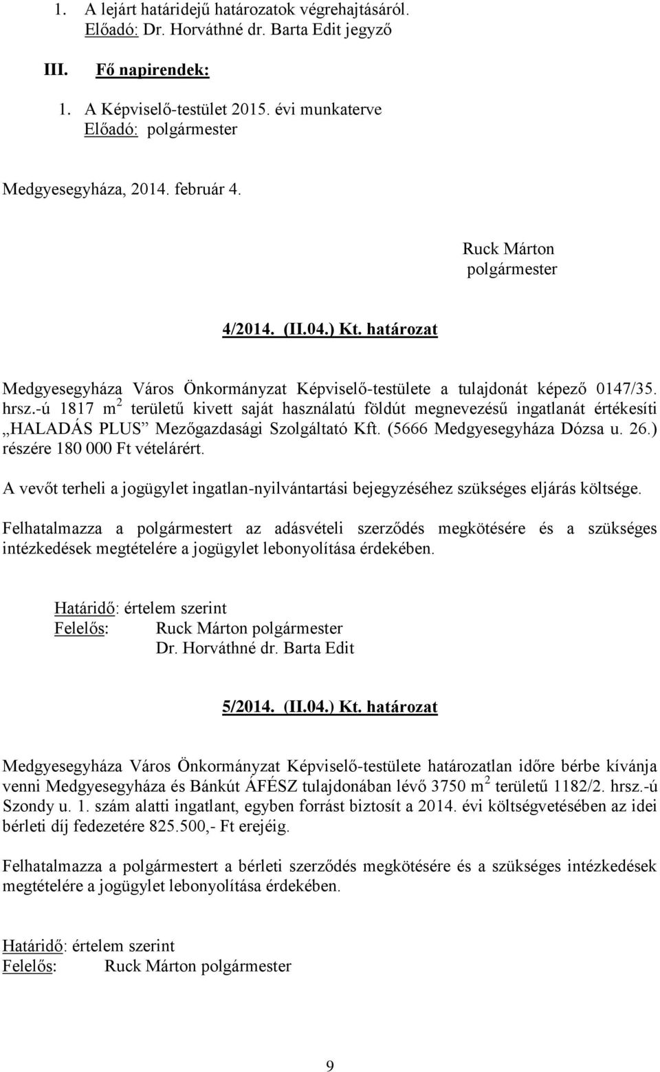 határozat Medgyesegyháza Város Önkormányzat Képviselő-testülete a tulajdonát képező 0147/35. hrsz.