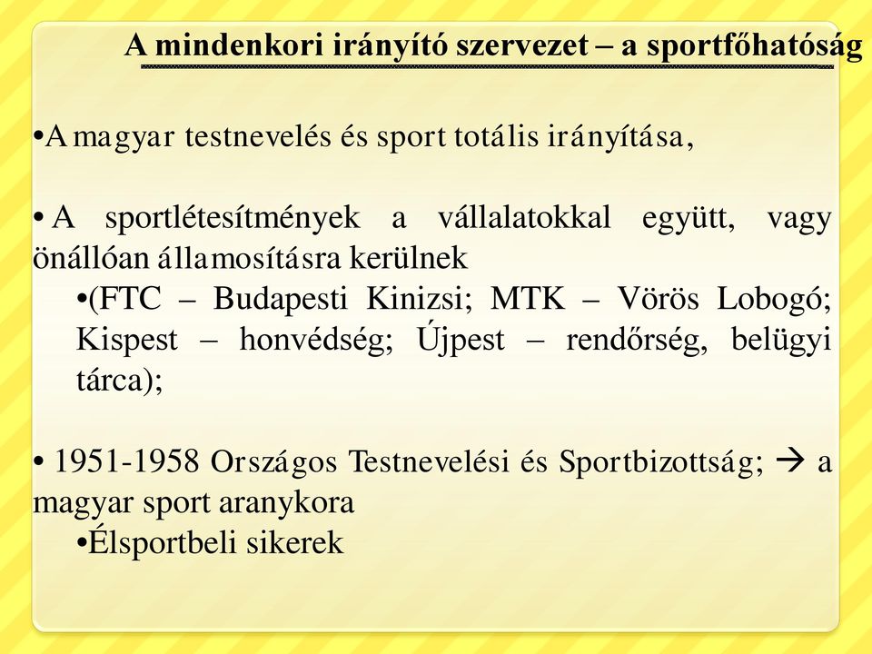 kerülnek (FTC Budapesti Kinizsi; MTK Vörös Lobogó; Kispest honvédség; Újpest rendőrség,