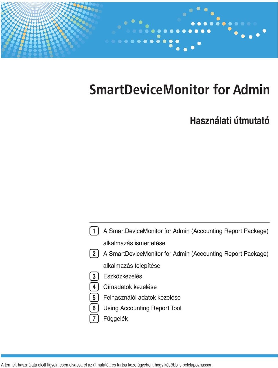 Címadatok kezelése 5 Felhasználói adatok kezelése 6 Using Accounting Report Tool 7 Függelék A termék