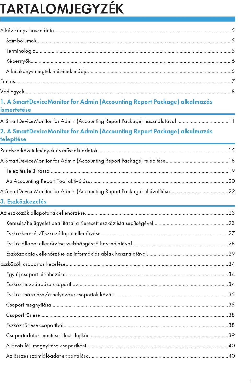 A SmartDeviceMonitor for Admin (Accounting Report Package) alkalmazás telepítése Rendszerkövetelmények és műszaki adatok...15 A SmartDeviceMonitor for Admin (Accounting Report Package) telepítése.