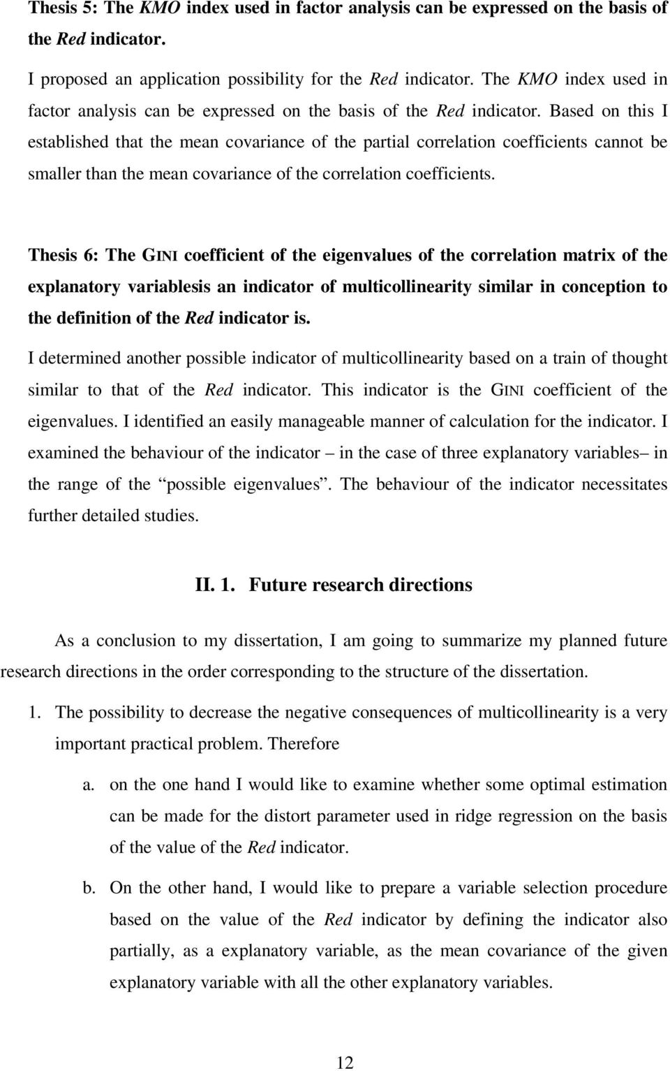 Based on this I established that the ean covariance of the partial correlation coefficients cannot be saller than the ean covariance of the correlation coefficients.