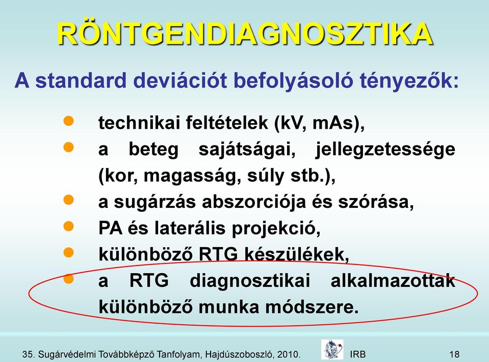 ), a sugárzás abszorciója és szórása, PA és laterális projekció, különböző RTG készülékek, a