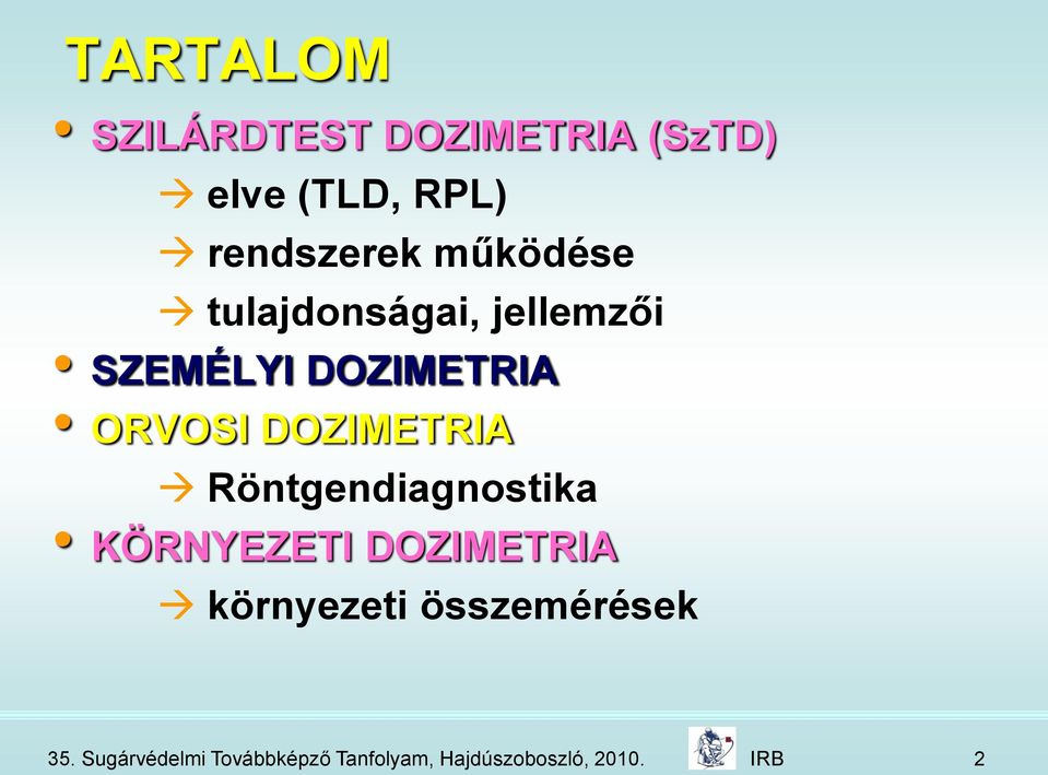 DOZIMETRIA Röntgendiagnostika KÖRNYEZETI DOZIMETRIA környezeti