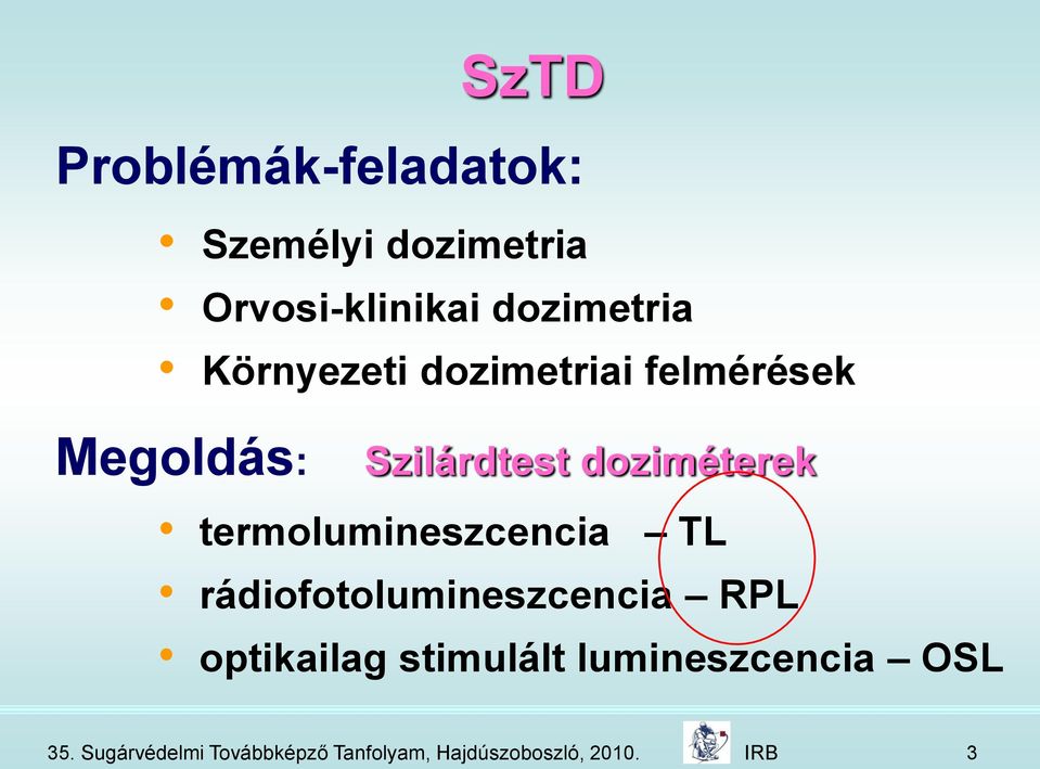 termolumineszcencia TL rádiofotolumineszcencia RPL optikailag stimulált