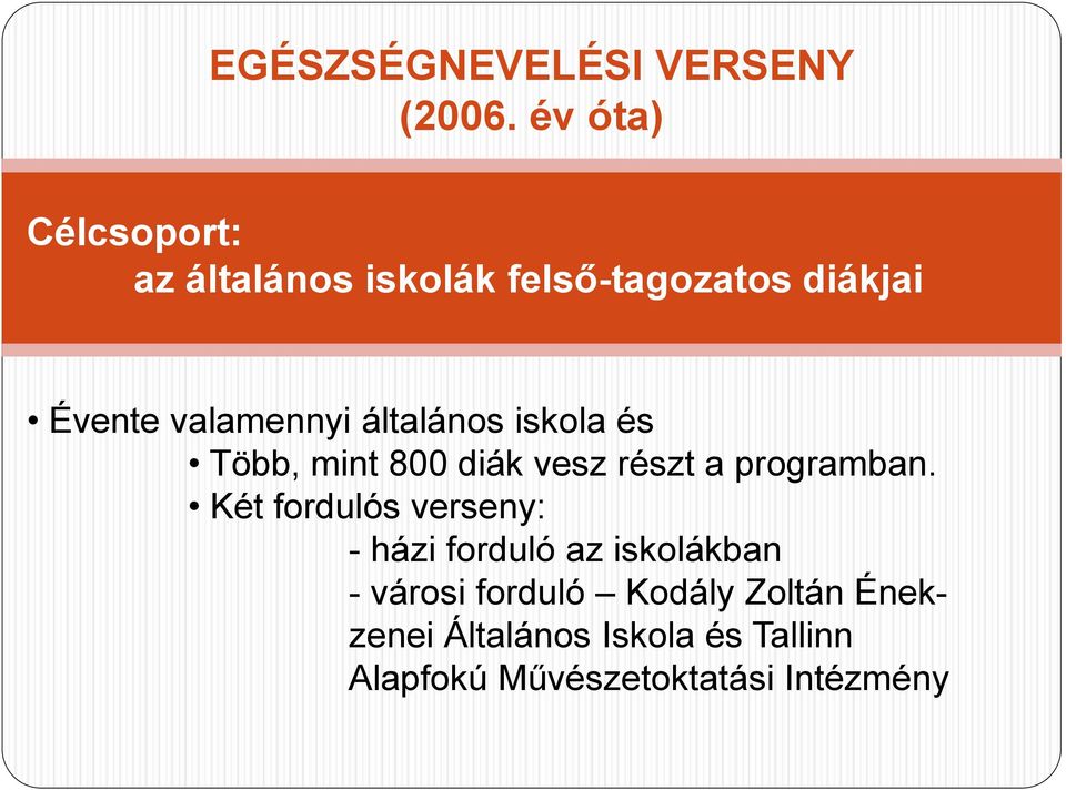 általános iskola és Több, mint 800 diák vesz részt a programban.