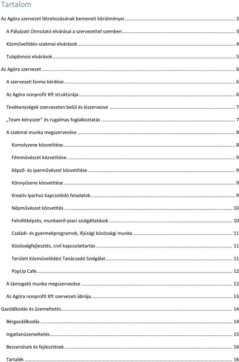 .. 7 A szakmai munka megszervezése... 8 Komolyzene közvetítése... 8 Filmművészet közvetítése... 9 Képző- és iparművészet közvetítése... 9 Könnyűzene közvetítése.