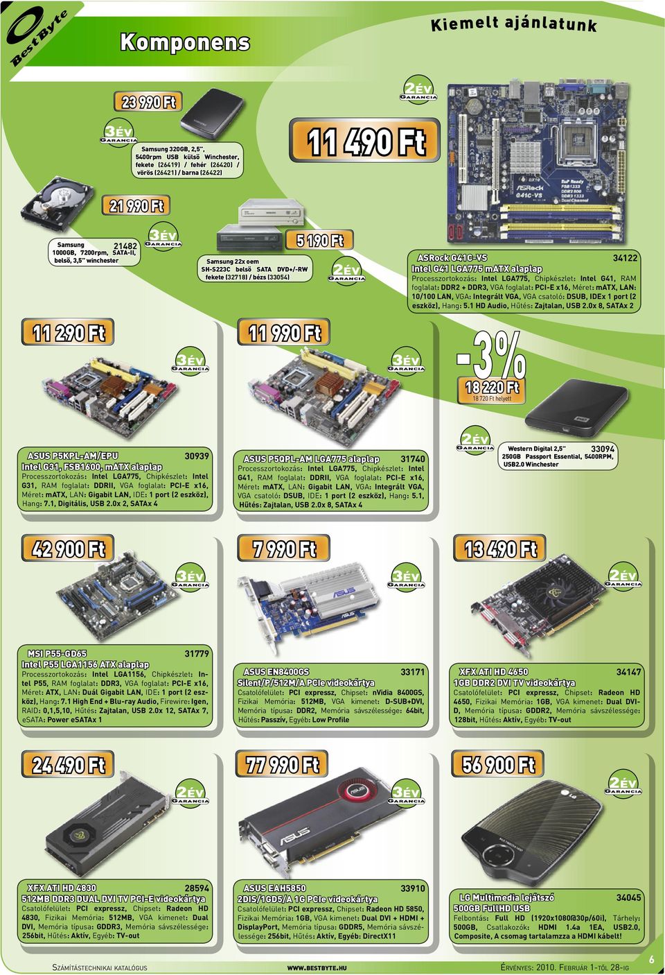 Intel G41, RAM foglalat: DDR2 + DDR3, VGA foglalat: PCI-E x16, Méret: matx, LAN: 10/100 LAN, VGA: Integrált VGA, VGA csatoló: DSUB, IDEx 1 port (2 eszköz), Hang: 5.1 HD Audio, Hűtés: Zajtalan, USB 2.