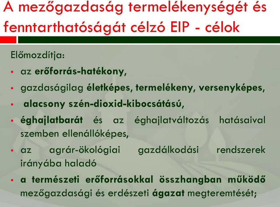 éghajlatbarát és az éghajlatváltozás hatásaival szemben ellenállóképes, az agrár-ökológiai gazdálkodási