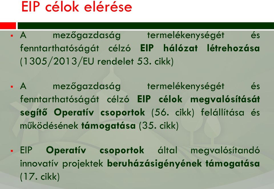 cikk) A mezőgazdaság termelékenységét és fenntarthatóságát célzó EIP célok megvalósítását segítő