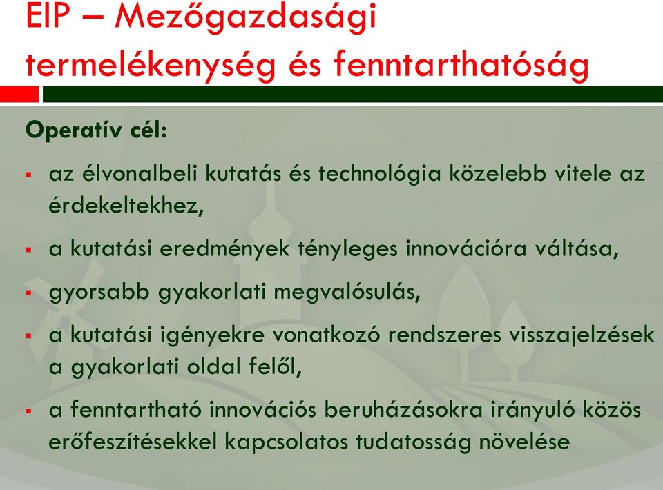 gyorsabb gyakorlati megvalósulás, a kutatási igényekre vonatkozó rendszeres visszajelzések a