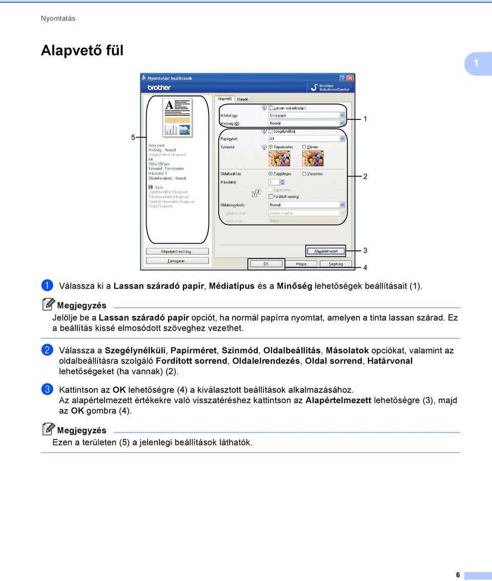 b Válassza a Szegélynélküli, Papírméret, Színmód, Oldalbeállítás, Másolatok opciókat, valamint az oldalbeállításra szolgáló Fordított sorrend, Oldalelrendezés, Oldal sorrend, Határvonal