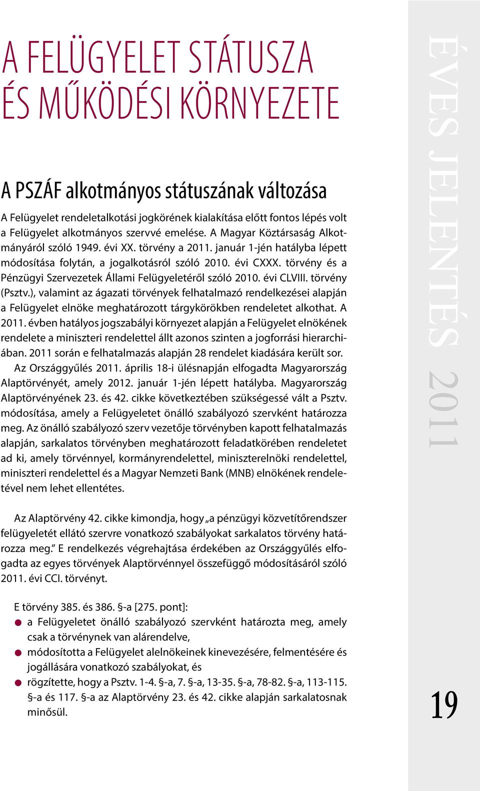 törvény és a Pénzügyi Szervezetek Állami Felügyeletéről szóló 2010. évi CLVIII. törvény (Psztv.