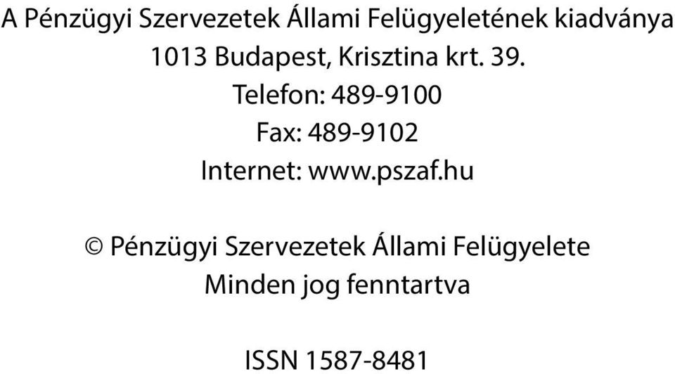 Telefon: 489-9100 Fax: 489-9102 Internet: www.pszaf.