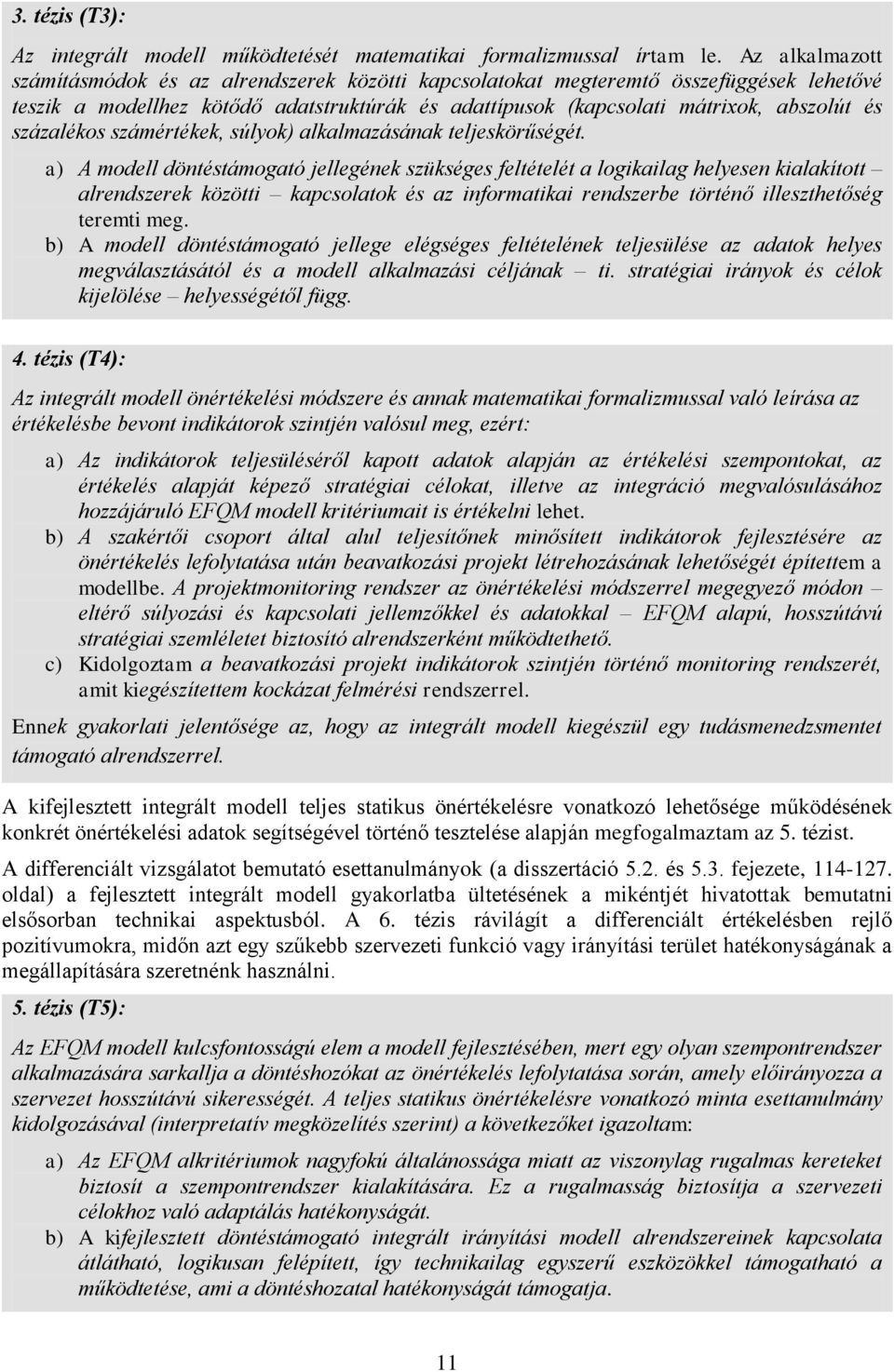 százalékos számértékek, súlyok) alkalmazásának teljeskörűségét.